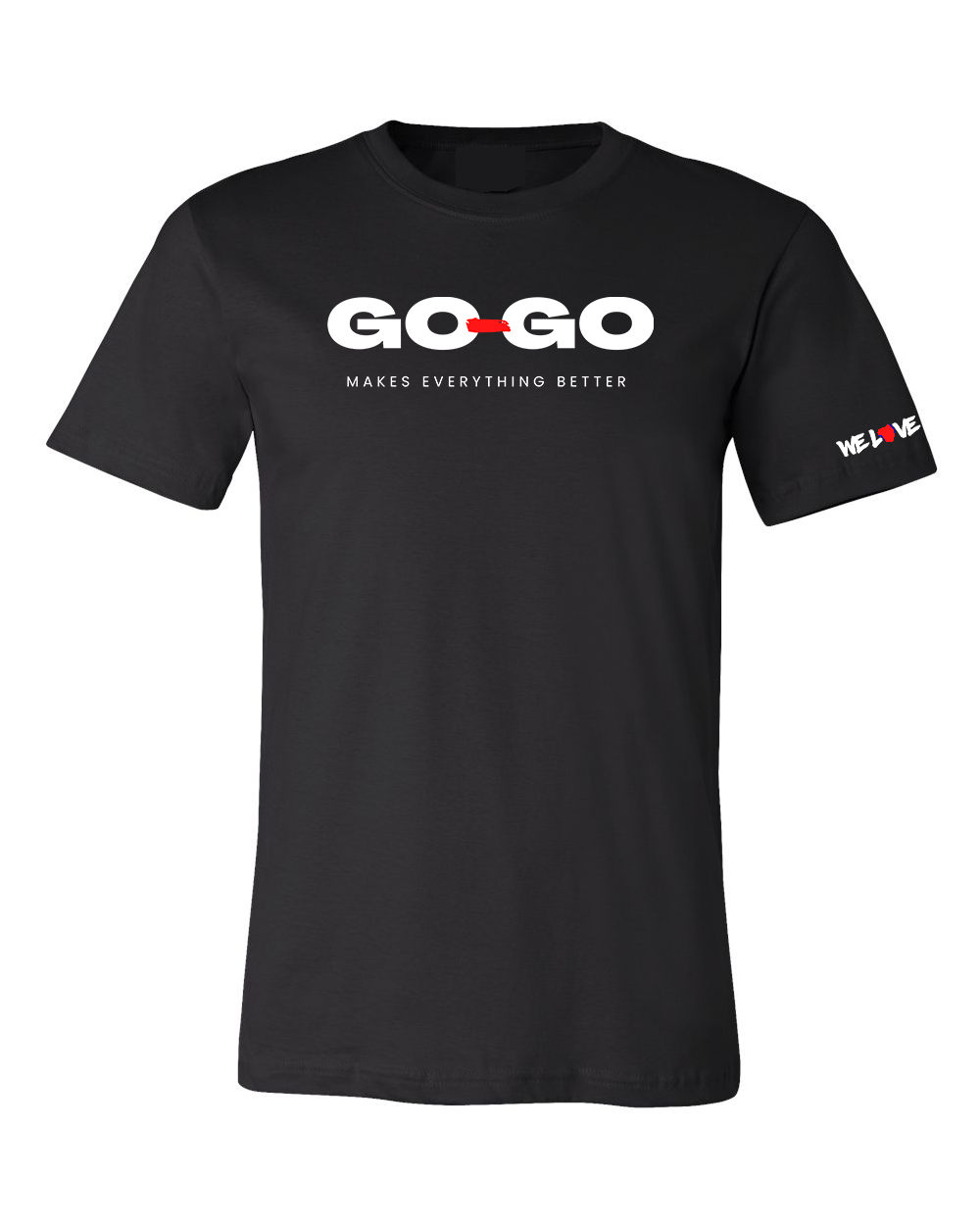 Go-Go Makes Everything Better - T-Shirt