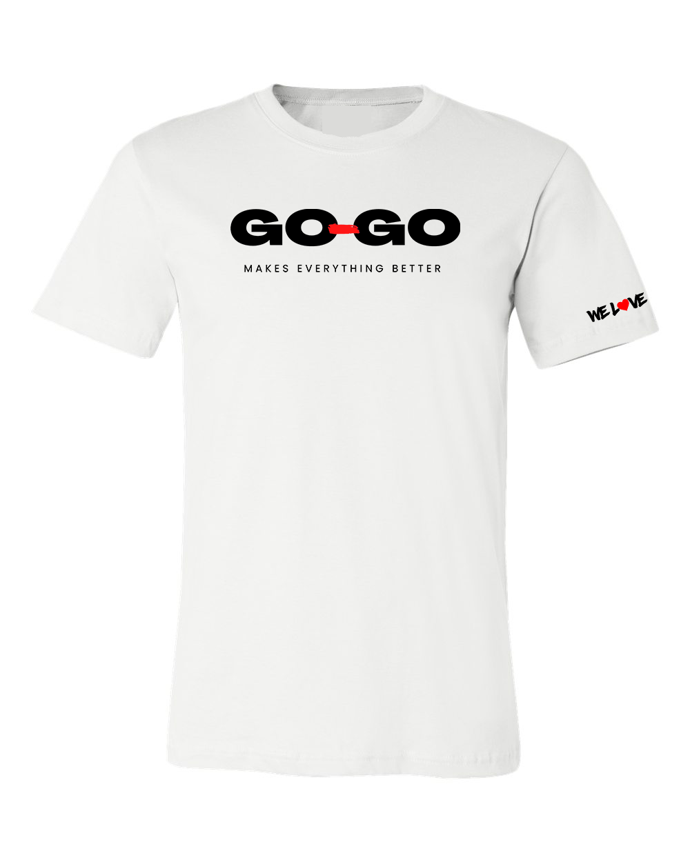 Go-Go Makes Everything Better - T-Shirt