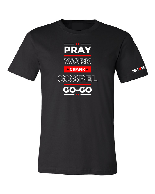 Pray Work Crank Gospel Go-Go - T-Shirt